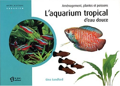 Livre L'aquarium tropical d'eau douce : aménagement, plantes et poissons - Gina Stadford (Livre d...