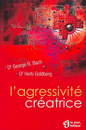 Livre L'agressivité créatrice (Dr George R. Bach, Dr Herb Goldberg) (Livre d'occasion) - ISBN...