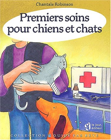 Livre Premiers soins pour chiens et chats - Chantale Robinson (Livre d'occasion) - ISBN 2890447235