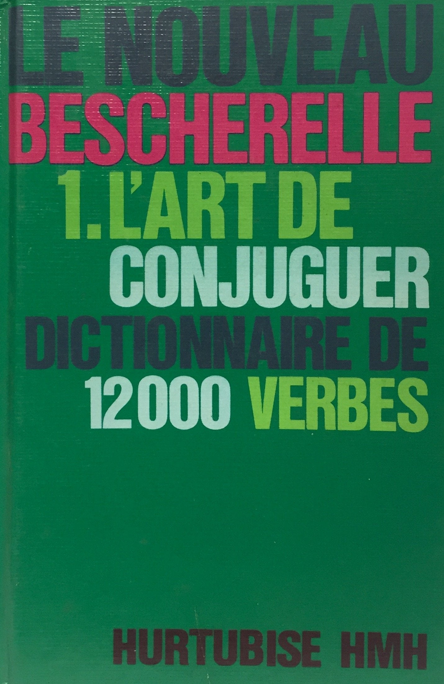 Livre L'Art de conjuguer: Dictionnaire de douze mille verbes - Bescherelle (Livre d'occasion) - I...