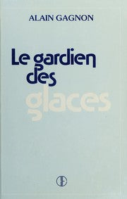 Livre Le gardien des glaces (Alain Gagnon) (Livre d'occasion) - ISBN 2890511022