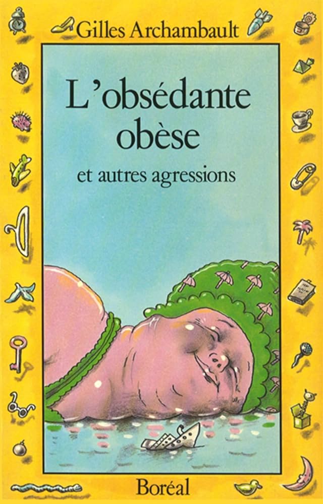 Livre L'obsédante obèse et autres agressions - Gilles Archambault (Livre d'occasion) - ISBN 289...