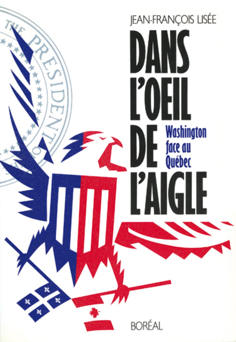 Livre Dans l'oeil de l'aigle : Washington face au Québec (Jean-François Lisée) (Livre...