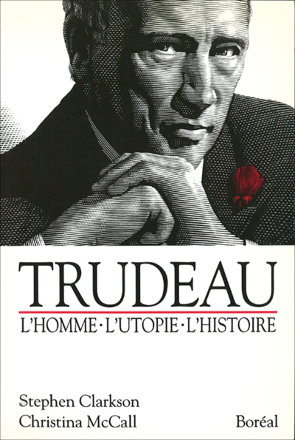 Livre Trudeau: l'homme, l'utopie, l'histoire - Stephen Clarkson (Livre d'occasion) - ISBN 289052356X