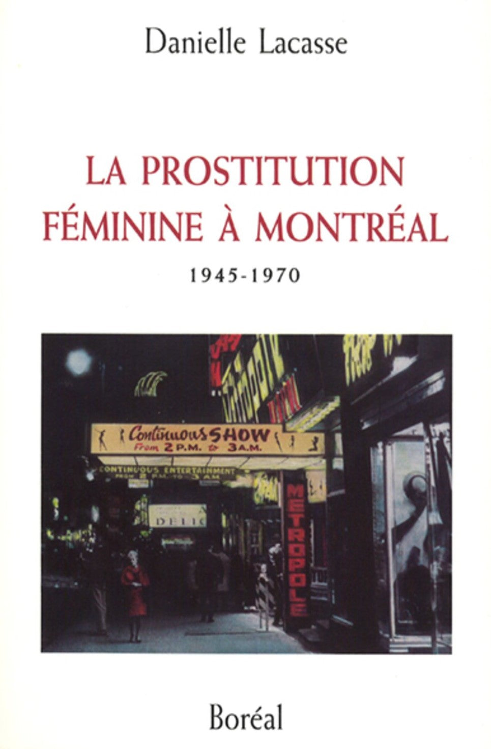 La prostitution féminine à Montréal (1945-1970) - Danielle Lacasse