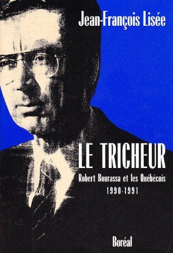 Livre Le tricheur : Robert Bourassa et les Québécois 90-91 (Jean-François Lisée) (Livre...