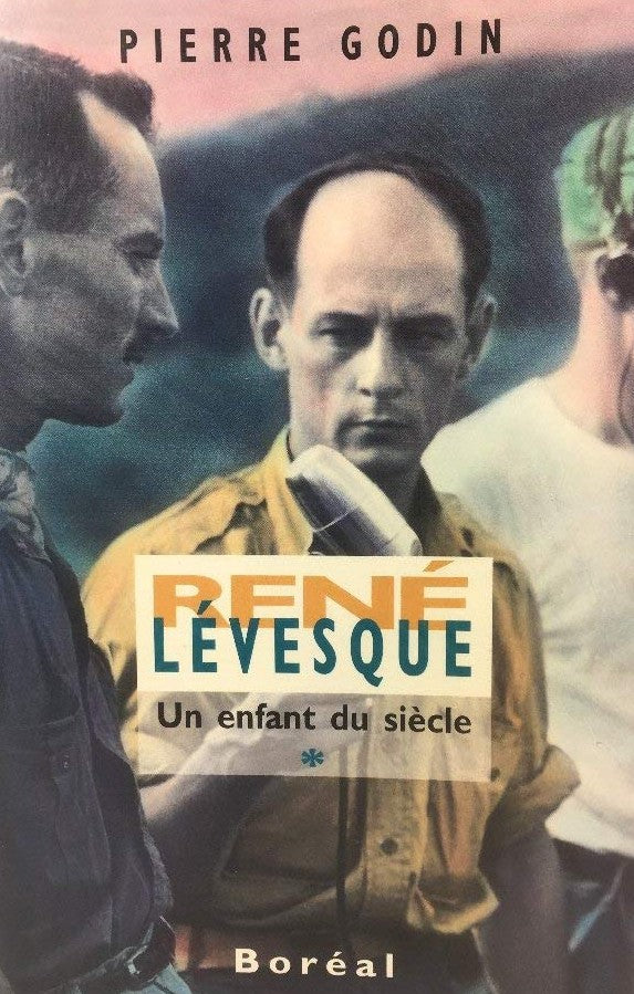 Livre René Lévesque : Un enfant du siècle 1922-1960 (Pierre Godin) (Livre d'occasion) - ISBN...