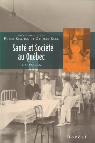 Livre Santé et société au Québec: XIXe - XXe siècle - Peter Keating (Livre neuf) - ISBN 2890526631