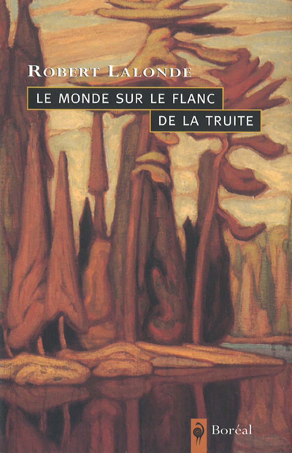 Livre Le monde sur le flanc de la truite (Robert Lalonde) (Livre d'occasion) - ISBN 2890528200
