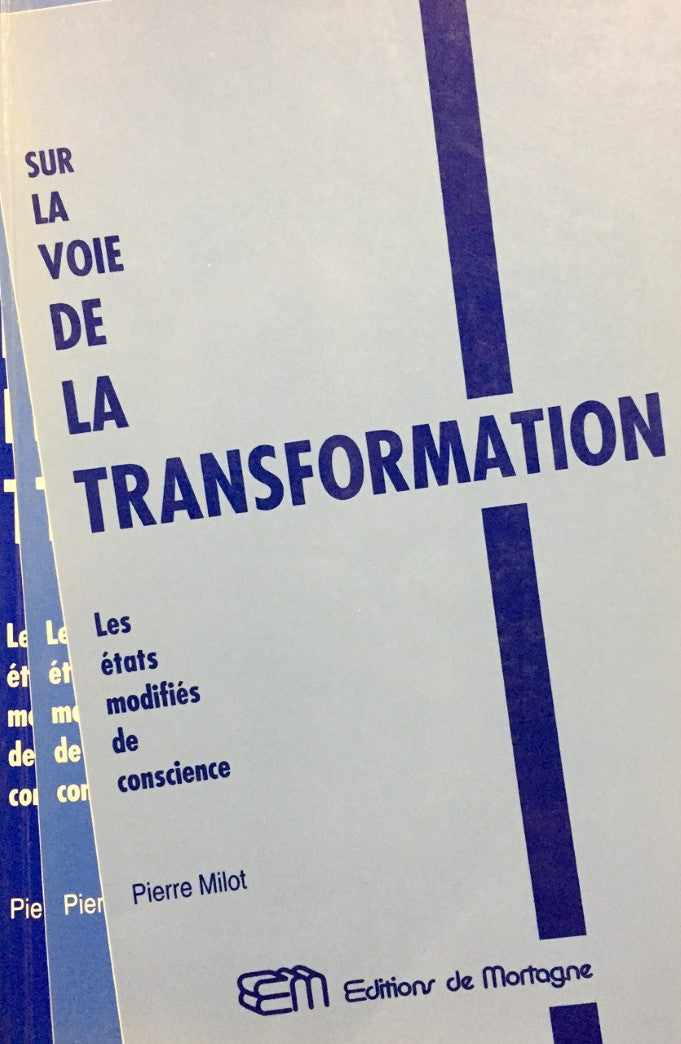 Livre Sur la voie de la transformation : les états modifiés de conscience - Pierre Milot (Livre d...
