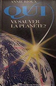 Livre Qui va sauvé la planète ? - Annie Rioux (Livre d'occasion) - ISBN 2890744019