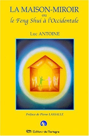 Livre La maison-miroir ou Le Feng Shui à l'Occidentale - Luc Antoine (Livre d'occasion) - ISBN 28...