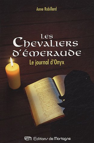 Livre Les Chevaliers d'Émeraude # 6 : Le journal d'Onyx (Anne Robillard) (Livre d'occasion) -...
