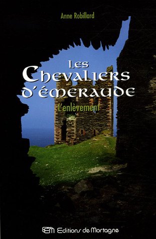Livre Les Chevaliers d'Émeraude # 7 : L'enlèvement (Anne Robillard) (Livre neuf) - ISBN 2890746828