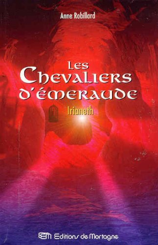 Livre Les Chevaliers d'Émeraude # 12 : Irianeth (Anne Robillard) (Livre d'occasion) - ISBN...