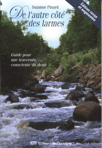 Livre De l'autre côté des larmes : Guide pour une traversée consciente du deuil - Suzanne Pinard ...