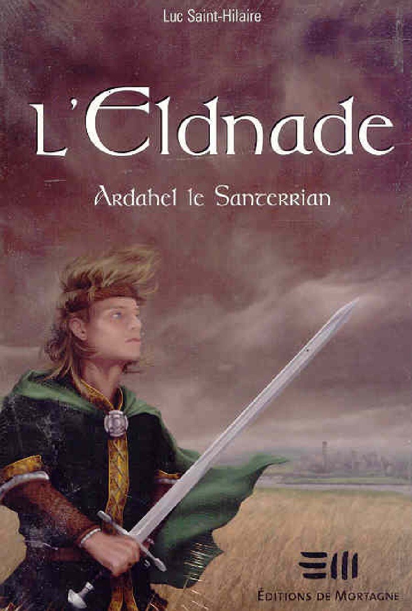 Livre L'Eldnade # 1 : Ardahel le Santerrian (Luc Saint-Hilaire) (Livre d'occasion) - ISBN 2890747417