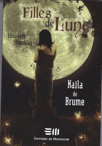 Livre Filles de Lune # 1 : Naïla de Brume (Elisabeth Tremblay) (Livre d'occasion) - ISBN 2890747611