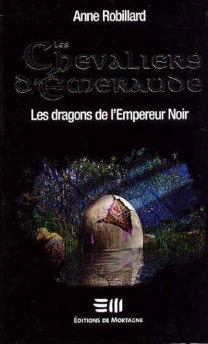 Les Chevaliers d'Émeraude # 2 : Les dragons de l'empereur noir - Anne Robillard