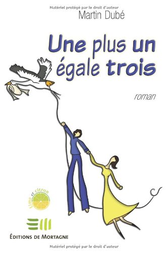 Livre Une plus un égale trois - Martin Dubé (Livre neuf) - ISBN 2890747883