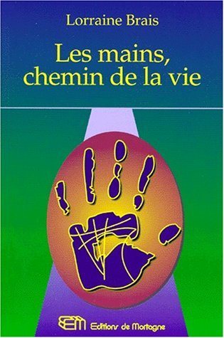 Livre Les mains, chemin de la vie - Lorraine Brais (Livre d'occasion) - ISBN 2890748103