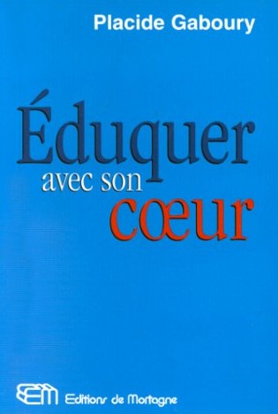 Livre Éduquer avec son coeur - Placide Gaboury (Livre neuf) - ISBN 2890748642