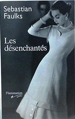 Livre Les désenchantés - Sebastian Faulks (Livre neuf) - ISBN 2890772322