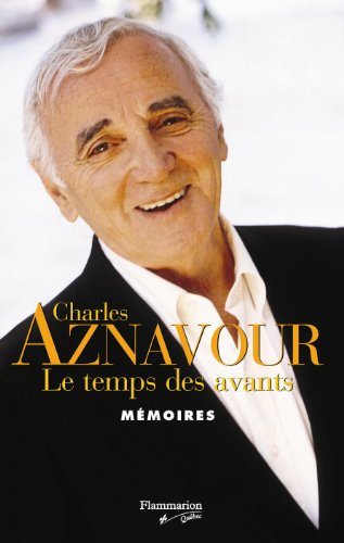 Livre Charles Aznavour : Le temps des avants (Charles Aznavour) (Livre neuf) - ISBN 2890772594