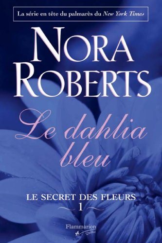 Livre Le secret des fleurs # 1 : Le dalhia bleu (Nora Roberts) (Livre d'occasion) - ISBN 2890773248