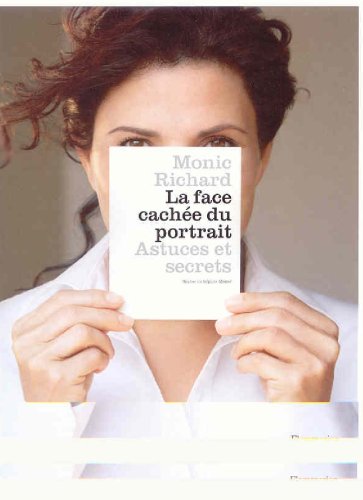 Livre La face cachée du portrait : astuces et secrets - Monic Richard (Livre neuf) - ISBN 2890773310