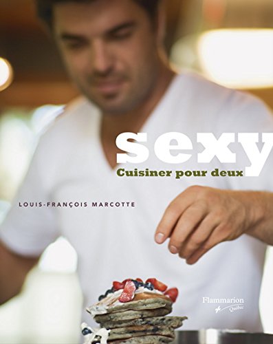 Livre Sexy : cuisiner pour deux (Louis-François Marcotte) (Livre neuf) - ISBN 2890773698