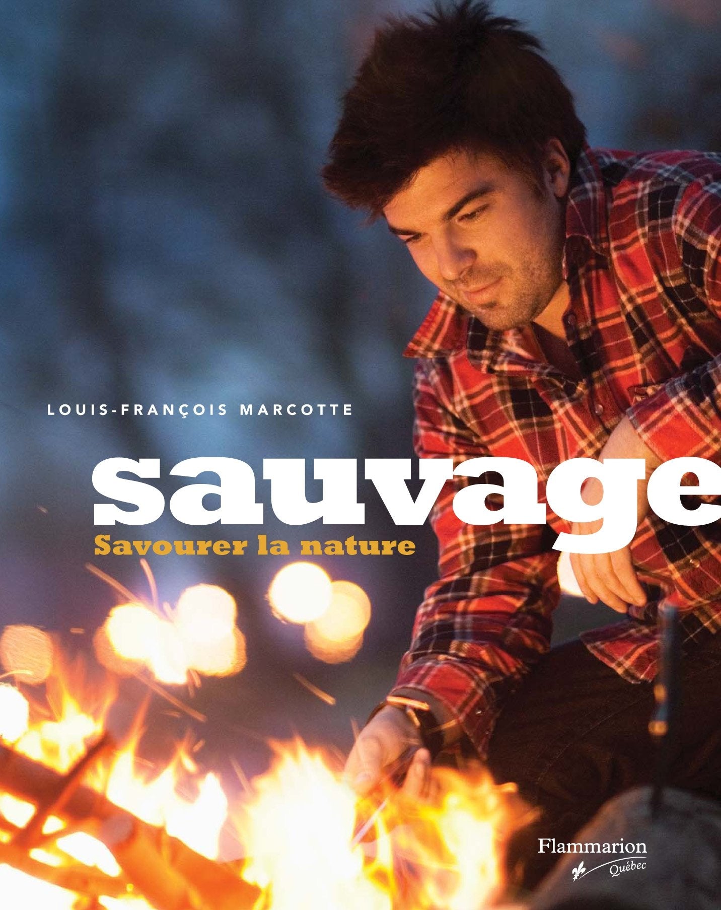 Livre Sauvage : Savourer la nature (Louis-François Marcotte) (Livre d'occasion) - ISBN 2890773809