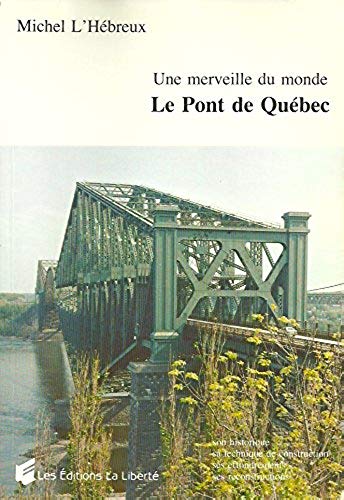 Livre Une merveille du monde : Le Pont de Québec - Michel L'Hébreux (Livre d'occasion) - ISBN 289...