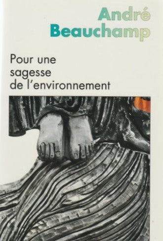 Livre Pour une sagesse de l'environnement - André Beauchamp (Livre neuf) - ISBN 2890885232