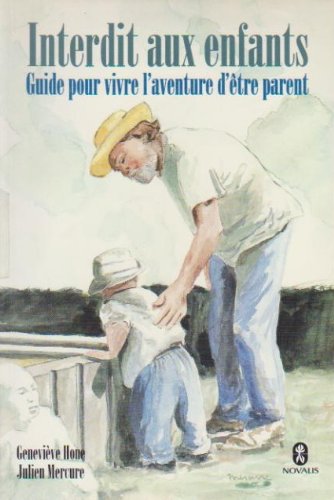 Livre Interdit aux enfants : guide pour vivre l'aventure d'être parent (Geneviève Hone, Julien...