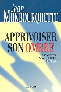 Livre Apprivoiser son ombre : Le côté mal aimé de soi (Jean Monbourquette) (Livre d'occasion) -...