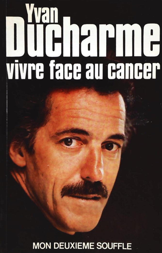 Livre Vivre face au cancer: Mon deuxieme souffle - Yvan Ducharme (Livre d'occasion) - ISBN 289089...