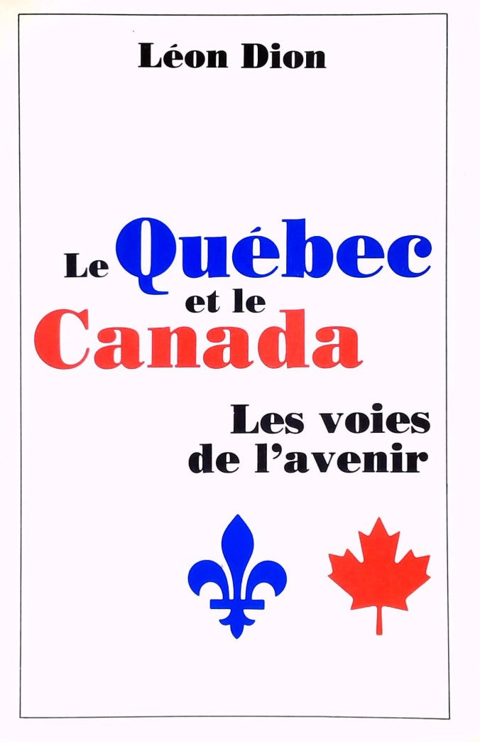 Livre ISBN 2890890643 Le Québec et le Canada: Les voies de l'avenir (Léon Dion)