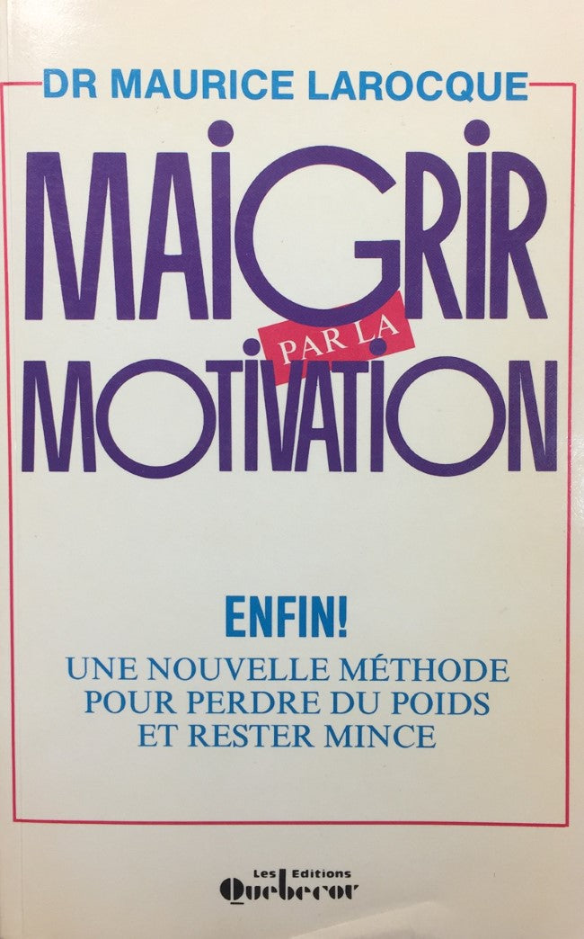 Livre Maigrir par la motivation - Dr Maurice Larocque (Livre d'occasion) - ISBN 2890891763