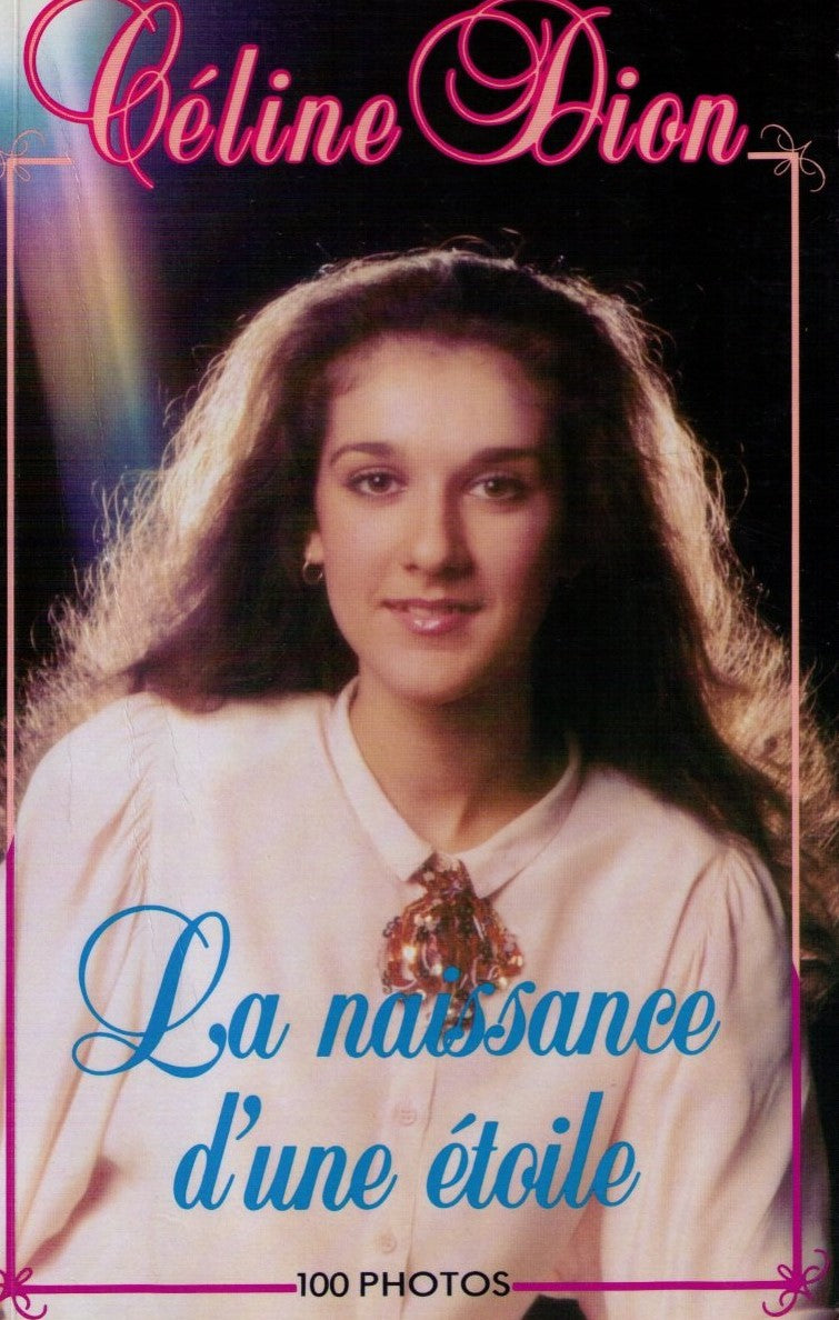 Livre Celine Dion : La naissance d'une étoile - Céline Dion (Livre d'occasion) - ISBN 2890892514