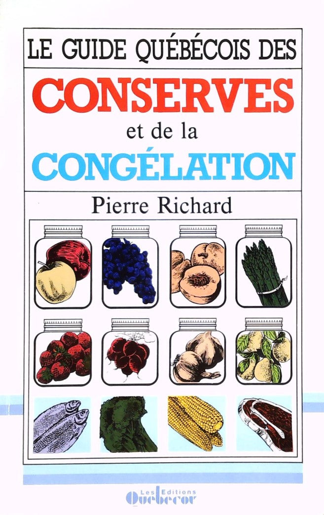 Livre ISBN 2890895181 Le guide québécois des conserves et de la congélation (Pierre Richard)