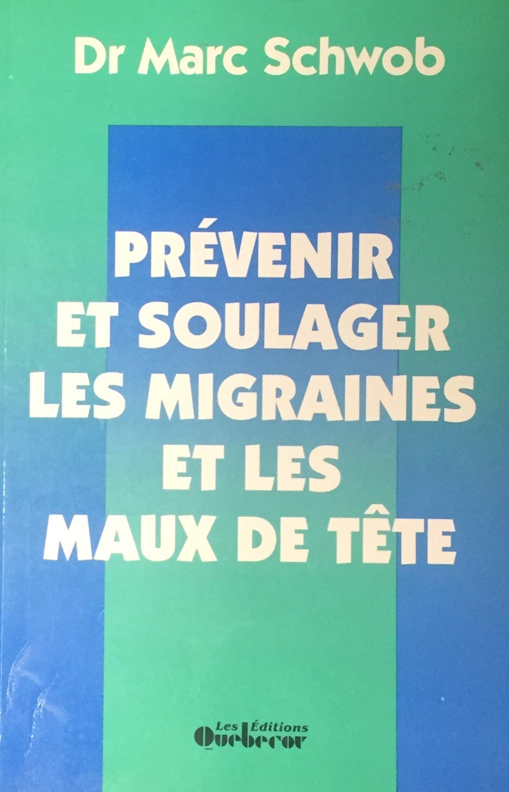 Livre Prévenir et soulager les migraines et les maux de têtes - Dr Marc Schwob (Livre d'occasion)...