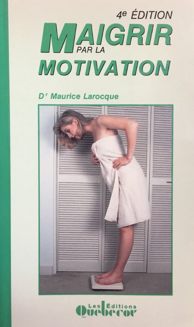 Livre Maigrir par la motivation (4e édition) - Dr Maurice Larocque (Livre d'occasion) - ISBN 2890...