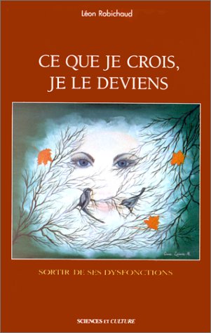 Livre Ce que je crois, je le deviens - Léon Robichaud (Livre d'occasion) - ISBN 2890921808