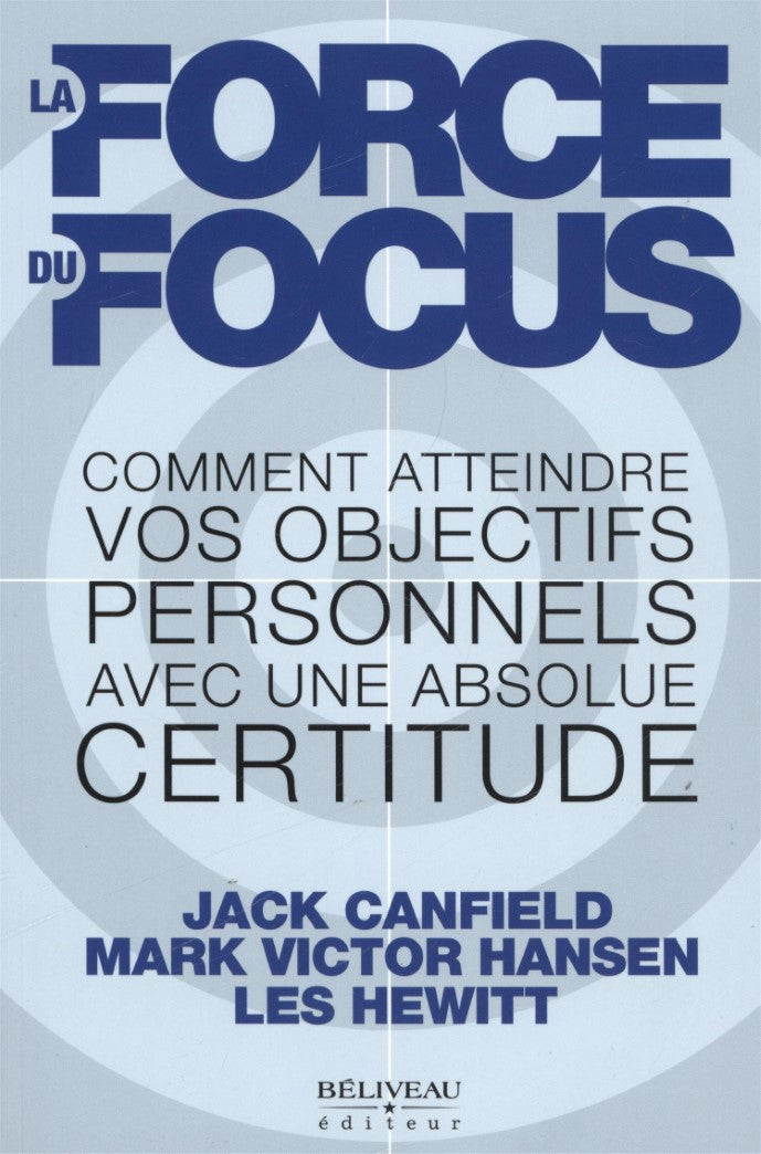 Livre La force du focus : Comment atteindre vos objectifs personnels avec une absolue certitude -...