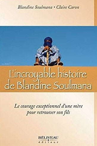 Livre L'incroyable histoire de Blandine Soulmana : Le courage exceptionnel d'une mère pour retrou...