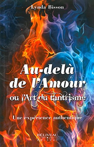 Livre Au-délà de l'amour ou l'art du tantrisme : une expérience authentique - Lynda Bisson (Livre...