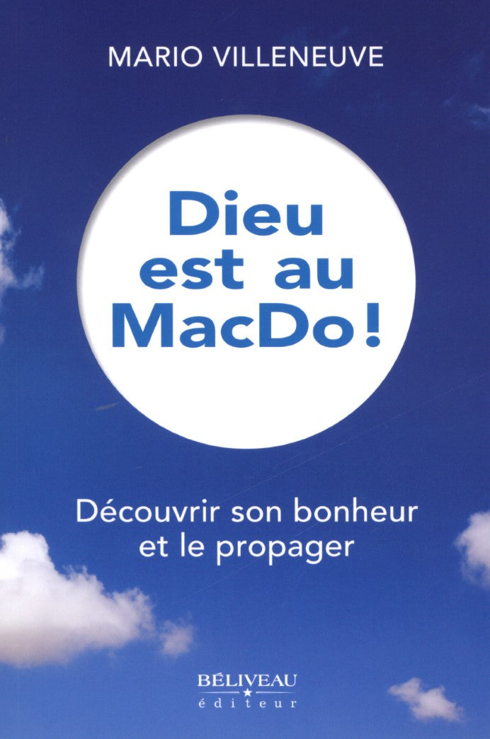 Livre Dieu est au MacDo ! : Découvrir son bonheur et le propager - Mario Villeneuve (Livre d'occa...