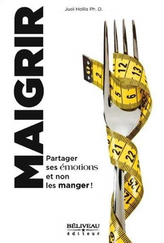 Livre Maigrir : Partager ses émotions et non les manger ! - Judi Hollins Ph. D. (Livre d'occasion...