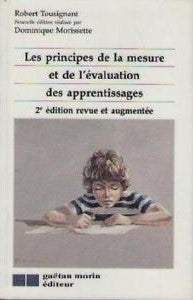Les principes de la mesure et de l'évaluation des apprentissages (2e édition revue et augmentée) - Robert Tousignant